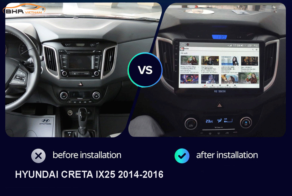 Hình ảnh trước và sau khi lắp Màn hình Android Vitech Hyundai Creta 2014 - nay